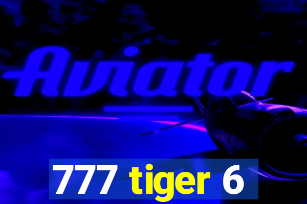 777 tiger 6